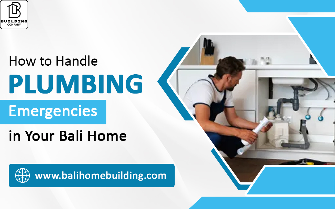How to Handle Plumbing Emergencies in Your Bali Home