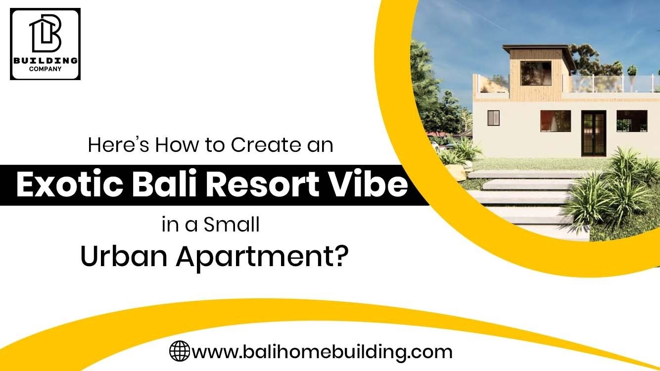 Here’s How to Create an Exotic Bali Resort Vibe in a Small Urban Apartment